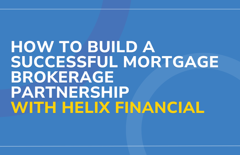 How to Build a Successful Mortgage Brokerage Partnership with Helix Financial