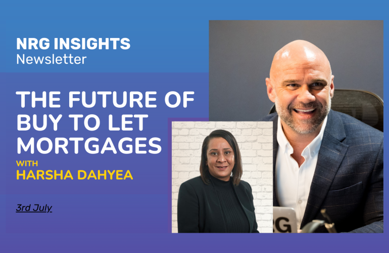 The Future of Buy To Let Mortgages with Harsha Dahyea